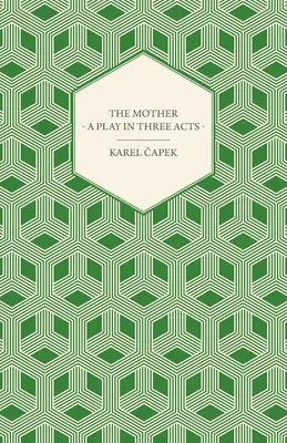 Matka - sztuka w trzech aktach - The Mother - A Play in Three Acts