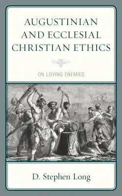 Augustyńska i eklezjalna etyka chrześcijańska: O miłowaniu nieprzyjaciół - Augustinian and Ecclesial Christian Ethics: On Loving Enemies