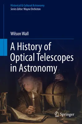 Historia teleskopów optycznych w astronomii - A History of Optical Telescopes in Astronomy