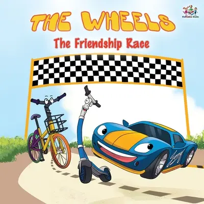 The Wheels - Wyścig przyjaźni: książka obrazkowa dla dzieci - The Wheels -The Friendship Race: Children's Picture Book