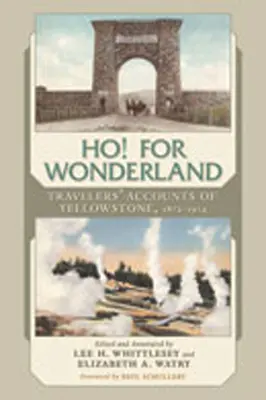 Ho! for Wonderland: Relacje podróżników z Yellowstone, 1872-1914 - Ho! for Wonderland: Travelers' Accounts of Yellowstone, 1872-1914