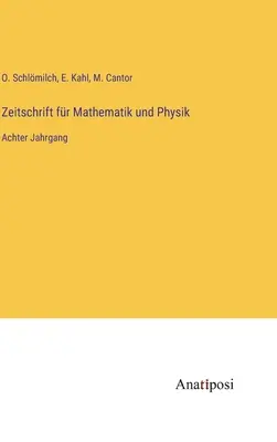 Zeitschrift fr Mathematik und Physik: ósmy tom - Zeitschrift fr Mathematik und Physik: Achter Jahrgang