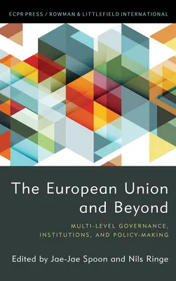 Unia Europejska i nie tylko: Wielopoziomowe zarządzanie, instytucje i kształtowanie polityki - The European Union and Beyond: Multi-Level Governance, Institutions, and Policy-Making