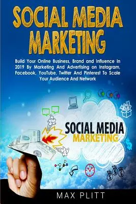 Marketing w mediach społecznościowych: Build Your Online Business, Brand and Influence In 2019 By Marketing And Advertising on Instagram, Facebook, YouTube, - Social Media Marketing: Build Your Online Business, Brand and Influence In 2019 By Marketing And Advertising on Instagram, Facebook, YouTube,