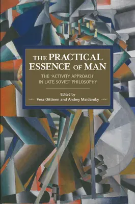 Praktyczna istota człowieka: Podejście do działania w późnej filozofii radzieckiej - The Practical Essence of Man: The 'Activity Approach' in Late Soviet Philosophy