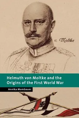 Helmuth Von Moltke i początki pierwszej wojny światowej - Helmuth Von Moltke and the Origins of the First World War