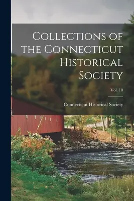 Zbiory Towarzystwa Historycznego Connecticut, tom 10 - Collections of the Connecticut Historical Society; Vol. 10