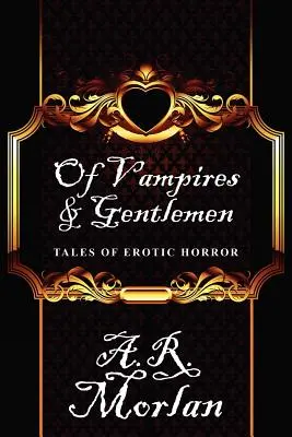 O wampirach i dżentelmenach: Tales of Erotic Horror - Of Vampires & Gentlemen: Tales of Erotic Horror