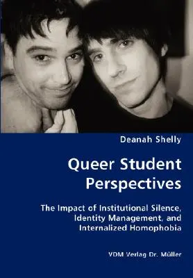 Perspektywy queerowych studentów - wpływ instytucjonalnego milczenia, zarządzania tożsamością i zinternalizowanej homofobii - Queer Student Perspectives - The Impact of Institutional Silence, Identity Management, and Internalized Homophobia