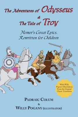 Przygody Odyseusza i opowieść o Troi: wielkie eposy Homera napisane na nowo dla dzieci (ilustrowane) - The Adventures of Odysseus & the Tale of Troy: Homer's Great Epics, Rewritten for Children (Illustrated
