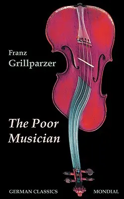 Biedny muzyk (Niemiecka klasyka. Życie Grillparzera) - The Poor Musician (German Classics. The Life of Grillparzer)