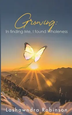 Rozwój: Odnajdując siebie, odnalazłem pełnię - Growing: In finding Me, I found Wholeness