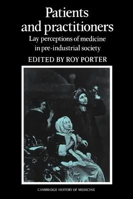 Pacjenci i lekarze: Świeckie postrzeganie medycyny w społeczeństwie przedindustrialnym - Patients and Practitioners: Lay Perceptions of Medicine in Pre-Industrial Society