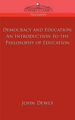 Demokracja i edukacja: Wprowadzenie do filozofii edukacji - Democracy and Education: An Introduction to the Philosophy of Education