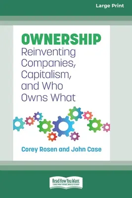Własność: Reinventing Companies, Capitalism, and Who Owns What [Large Print 16 Pt Edition] - Ownership: Reinventing Companies, Capitalism, and Who Owns What [Large Print 16 Pt Edition]