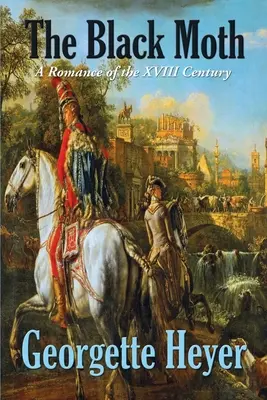Czarna ćma: Romans z XVIII wieku - The Black Moth: A Romance of the XVIII Century