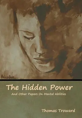 Ukryta moc i inne artykuły na temat zdolności umysłowych - The Hidden Power And Other Papers On Mental Abilities