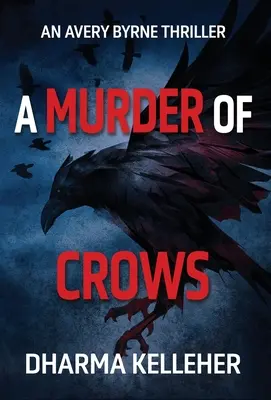 A Murder of Crows: Avery Byrne Thriller - A Murder of Crows: An Avery Byrne Thriller