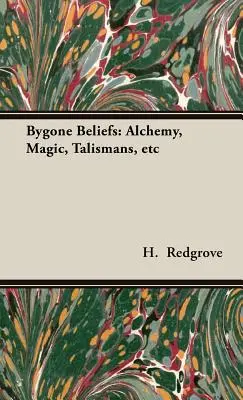 Dawne wierzenia: Alchemia, magia, talizmany itp. - Bygone Beliefs: Alchemy, Magic, Talismans, etc