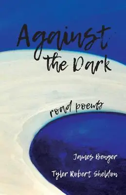 Przeciwko ciemności: wiersze drogowe - Against the Dark: road poems