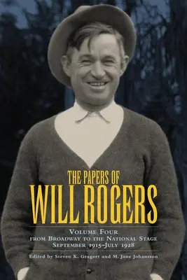 Dokumenty Willa Rogersa, tom 4: Od Broadwayu do sceny narodowej, wrzesień 1915-lipiec 1928 - The Papers of Will Rogers, Volume 4: From Broadway to the National Stage September 1915-July 1928