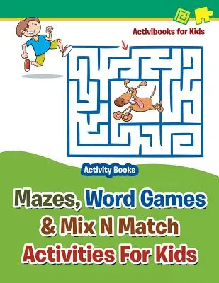 Labirynty, gry słowne i mieszanie i dopasowywanie dla dzieci - zeszyty ćwiczeń - Mazes, Word Games & Mix N Match Activities For Kids - Activity Books