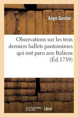 Observations Sur Les Trois Derniers Ballets Pantomimes Qui Ont Paru Aux Italiens & Aux Franois: Savoir, Tlmaque, Le Sultan Gnreux, La Mort d'O - Observations Sur Les Trois Derniers Ballets Pantomimes Qui Ont Paru Aux Italiens & Aux Franois: : Savoir, Tlmaque, Le Sultan Gnreux, La Mort d'O