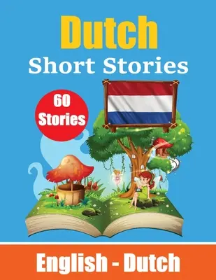 Short Stories in Dutch English i Dutch Stories Side by Side: Nauka języka niderlandzkiego poprzez opowiadania odpowiednie dla dzieci - Short Stories in Dutch English and Dutch Stories Side by Side: Learn Dutch Language Through Short Stories Suitable for Children