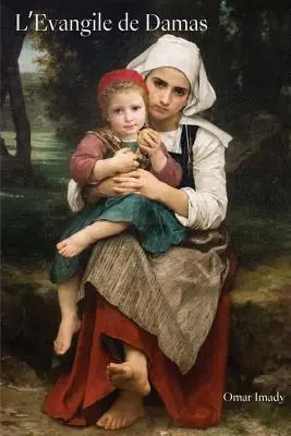 L'Evangile de Damas: Francuska wersja Ewangelii Damasceńskiej - L'Evangile de Damas: French version of The Gospel of Damascus