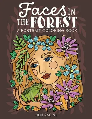 Twarze w lesie: Kolorowanka z portretami - Faces in the Forest: A Portrait Coloring Book