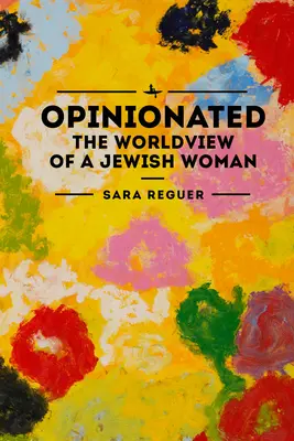 Opinionated: Światopogląd żydowskiej kobiety - Opinionated: The World View of a Jewish Woman