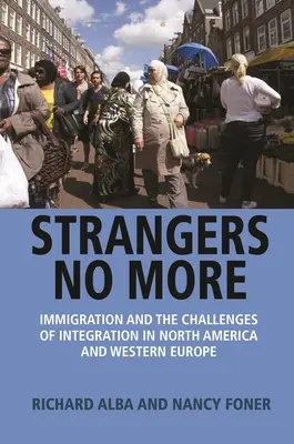 Strangers No More: Imigracja i wyzwania integracji w Ameryce Północnej i Europie Zachodniej - Strangers No More: Immigration and the Challenges of Integration in North America and Western Europe