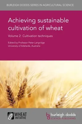 Zrównoważona uprawa pszenicy, tom 2: Techniki uprawy - Achieving Sustainable Cultivation of Wheat Volume 2: Cultivation Techniques