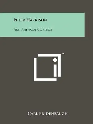 Peter Harrison: Pierwszy amerykański architekt - Peter Harrison: First American Architect