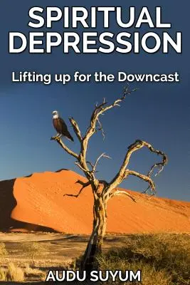 Duchowa depresja: Podnoszenie dla przygnębionych - Spiritual Depression: Lifting up for the Downcast