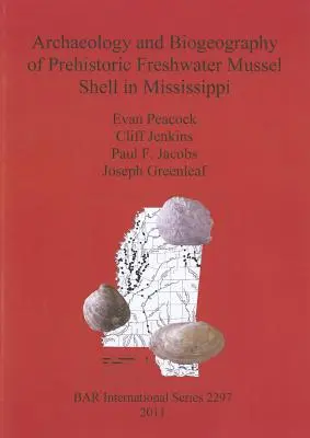 Archeologia i biogeografia prehistorycznych muszli małży słodkowodnych w Mississippi - Archaeology and Biogeography of Prehistoric Freshwater Mussel Shell in Mississippi