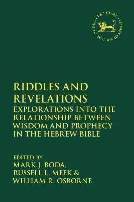 Zagadki i objawienia: Eksploracja relacji między mądrością a proroctwem w Biblii Hebrajskiej - Riddles and Revelations: Explorations into the Relationship between Wisdom and Prophecy in the Hebrew Bible