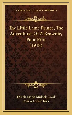 Mały Kulawy Książę, Przygody Brownie, Biedny Książę (1918) - The Little Lame Prince, The Adventures Of A Brownie, Poor Prin (1918)