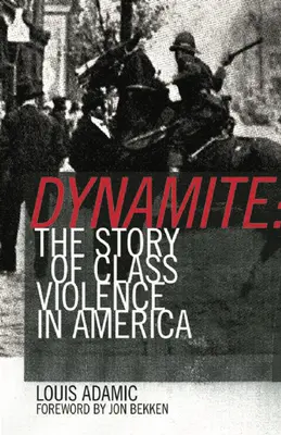 Dynamit: Historia przemocy klasowej w Ameryce, 1830-1930 - Dynamite: The Story of Class Violence in America, 1830-1930