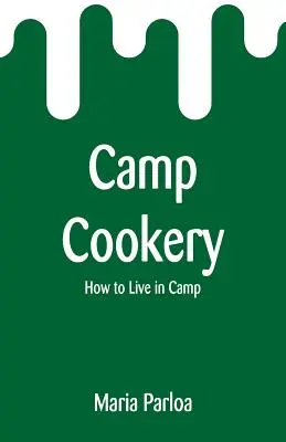 Obozowa kuchnia: Jak żyć w obozie - Camp Cookery: How to Live in Camp