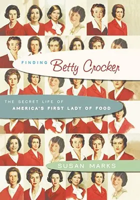 Odnaleźć Betty Crocker: Sekretne życie pierwszej damy amerykańskiej kuchni - Finding Betty Crocker: The Secret Life of America's First Lady of Food