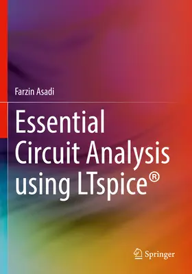 Podstawowa analiza obwodów elektrycznych z wykorzystaniem Ltspice(r) - Essential Circuit Analysis Using Ltspice(r)