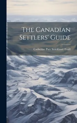Przewodnik kanadyjskich osadników - The Canadian Settlers' Guide