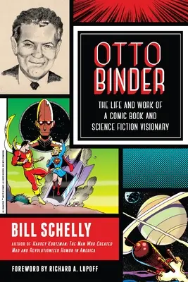 Otto Binder: Życie i twórczość wizjonera komiksu i science fiction - Otto Binder: The Life and Work of a Comic Book and Science Fiction Visionary