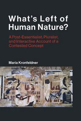 Co pozostało z ludzkiej natury? Postesencjalistyczny, pluralistyczny i interaktywny opis kontestowanej koncepcji - What's Left of Human Nature?: A Post-Essentialist, Pluralist, and Interactive Account of a Contested Concept