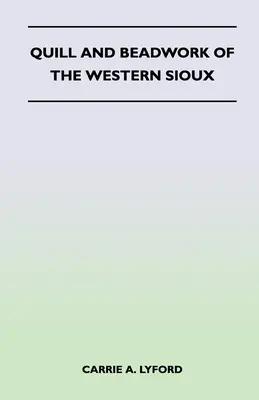 Pióropusze i koraliki zachodnich Siuksów - Quill and Beadwork of the Western Sioux