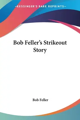 Historia porażki Boba Fellera - Bob Feller's Strikeout Story