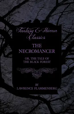 Nekromanta - czyli opowieść o Czarnym Lesie (klasyka fantasy i horroru) - The Necromancer - Or, The Tale of the Black Forest (Fantasy and Horror Classics)