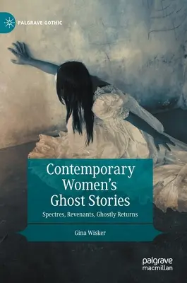 Współczesne kobiece opowieści o duchach: Widma, mściciele, upiorne powroty - Contemporary Women's Ghost Stories: Spectres, Revenants, Ghostly Returns