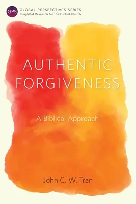 Autentyczne przebaczenie: Biblijne podejście - Authentic Forgiveness: A Biblical Approach